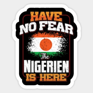 Nigerien Flag  Have No Fear The Nigerien Is Here - Gift for Nigerien From Niger Sticker